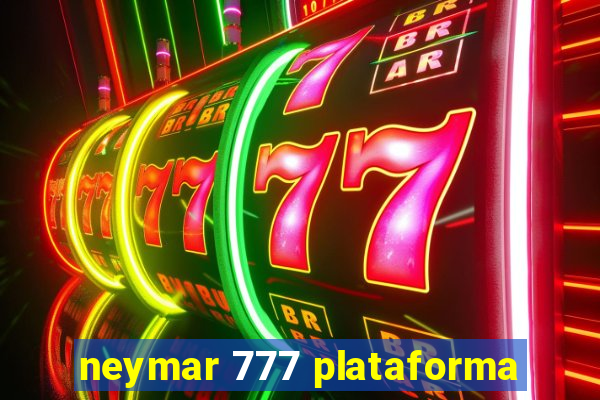 neymar 777 plataforma